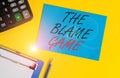 Writing note showing The Blame Game. Business photo showcasing A situation when showing attempt to blame one another