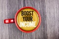 Writing note showing Boost Your Income. Business photo showcasing improve your payment Freelancing Part time job Improve written Royalty Free Stock Photo