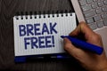 Writing note showing Break Free. Business photo showcasing another way of saying salvation out of chains freedom prison Man holdin Royalty Free Stock Photo