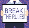 Writing note showing Break The Rules. Business photo showcasing To do something against formal rules and restrictions