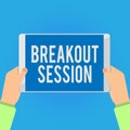 Writing note showing Breakout Session. Business photo showcasing workshop discussion or presentation on specific topic Royalty Free Stock Photo