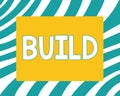 Writing note showing Build. Business photo showcasing Construct something by putting material together over a period of time