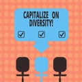 Writing note showing Capitalize On Diversity. Business photo showcasing Bringing together workers with different