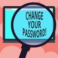 Writing note showing Change Your Password. Business photo showcasing Resetting the password to prevent from hacking Magnifying