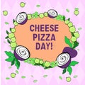 Writing note showing Cheese Pizza Day. Business photo showcasing date started Greeks covered bread with oils herb and Royalty Free Stock Photo