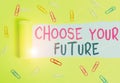 Writing note showing Choose Your Future. Business photo showcasing Choices make today will define the outcome of Royalty Free Stock Photo