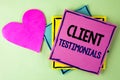 Writing note showing Client Testimonials. Business photo showcasing Customer Personal Experiences Reviews Opinions Feedback writt