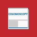 Writing note showing Colonoscopy. Business photo showcasing Endoscopic examination of the large bowel Colon diagnosis