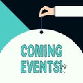 Writing note showing Coming Events. Business photo showcasing happening or appearing soon Upcoming Forthcoming event. Royalty Free Stock Photo