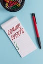 Writing note showing Coming Events. Business photo showcasing Happening soon Forthcoming Planned meet Upcoming In the Royalty Free Stock Photo