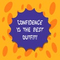 Writing note showing Confidence Is The Best Outfit. Business photo showcasing Selfesteem looks better in you than