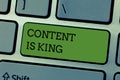 Writing note showing Content Is King. Business photo showcasing Content is the heart of today s marketing strategies