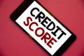 Writing note showing Credit Score. Business photos showcasing Capacity to repay a loan Creditworthiness of an individual