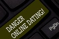 Writing note showing Danger Online Dating. Business photo showcasing The risk of meeting or dating demonstrating meet