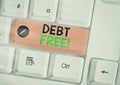 Writing note showing Debt Free. Business photo showcasing free from owning any money to any individual or a company Royalty Free Stock Photo
