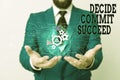 Writing note showing Decide Commit Succeed. Business photo showcasing achieving goal comes in three steps Reach your