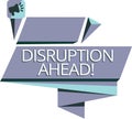 Writing note showing Disruption Ahead. Business photo showcasing Transformation that is caused by emerging technology