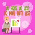 Writing note showing Do More Do Less Do More With Less. Business photo showcasing dont work hard work smart be unique Royalty Free Stock Photo