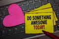 Writing note showing Do Something Awesome Today. Business photo showcasing Make an incredible action motivate yourself Red bordere