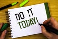 Writing note showing Do It Today Motivational Call. Business photos showcasing Start working doing something needed now Royalty Free Stock Photo