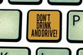Writing note showing Don T Drink And Drive. Business photo showcasing Do not take alcoholic drinks if you are driving Royalty Free Stock Photo
