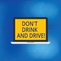 Writing note showing Don T Drink And Drive. Business photo showcasing Do not take alcoholic drinks if you are driving