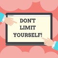 Writing note showing Don T Limit Yourself. Business photo showcasing Selfcontrol moderation underestimate you Stop