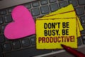 Writing note showing Don t not Be Busy. Be Productive. Business photo showcasing Work efficiently Organize your schedule time Red Royalty Free Stock Photo