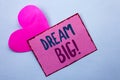 Writing note showing Dream Big. Business photo showcasing Motivation Plan Aim Dream Vision Strategy Challenge Idea written on Pin