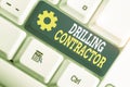 Writing note showing Drilling Contractor. Business photo showcasing contract their services mainly for drilling wells.