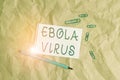 Writing note showing Ebola Virus. Business photo showcasing a viral hemorrhagic fever of huanalysiss and other primates