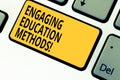 Writing note showing Engaging Education Methods. Business photo showcasing Teaching strategies to motivate students