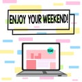 Writing note showing Enjoy Your Weekend. Business photo showcasing wishing someone that something nice will happen at holiday