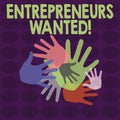 Writing note showing Entrepreneurs Wanted. Business photo showcasing looking for a demonstrating willing to start a