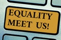 Writing note showing Equality Meet Us. Business photo showcasing ensuring that every individual has equal opportunity