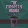 Writing note showing The European Union. Business photo showcasing EU to which the member states of the EEC are evolving 3D Coffee Royalty Free Stock Photo