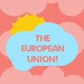 Writing note showing The European Union. Business photo showcasing EU to which the member states of the EEC are evolving Sun Royalty Free Stock Photo