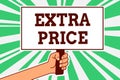Writing note showing Extra Price. Business photo showcasing extra price definition beyond the ordinary large degree Man hand holdi Royalty Free Stock Photo