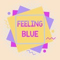 Writing note showing Feeling Blue. Business photo showcasing Feeling of desperation because of sadness or missing someone Royalty Free Stock Photo