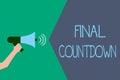 Writing note showing Final Countdown. Business photo showcasing Last moment of any work having no posibility of discusion