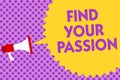 Writing note showing Find Your Passion. Business photo showcasing Seek Dreams Find best job or activity do what you love Multiline