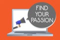 Writing note showing Find Your Passion. Business photo showcasing Seek Dreams Find best job or activity do what you love Network m