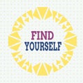 Writing note showing Find Yourself. Business photo showcasing To become selfsufficient and do things for yourself Asymmetrical Royalty Free Stock Photo