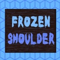 Writing note showing Frozen Shoulder. Business photo showcasing characterized by stiffness and pain in your shoulder joint Square