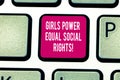 Writing note showing Girls Power Equal Social Rights. Business photo showcasing Feminism men and women gender equality