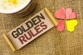 Writing note showing Golden Rules. Business photo showcasing Regulation Principles Core Purpose Plan Norm Policy Statement writte