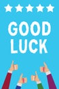 Writing note showing Good Luck. Business photo showcasing A positive fortune or a happy outcome that a person can have Men women h Royalty Free Stock Photo