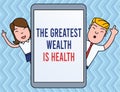 Writing note showing The Greatest Wealth Is Health. Business photo showcasing Many sacrifice their money just to be Royalty Free Stock Photo