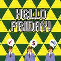 Writing note showing Hello Friday. Business photo showcasing used to express happiness from beginning of fresh week
