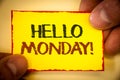 Writing note showing Hello Monday Motivational Call. Business photo showcasing Positive Message for a new day Week Start Text Wor